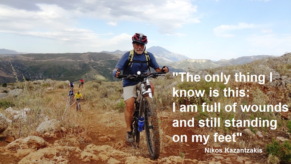 The only thing I know is this I am foul of wounds and still standing on my feet -Nikos Kazantzakis quotes for cyclists – CyclingCreta