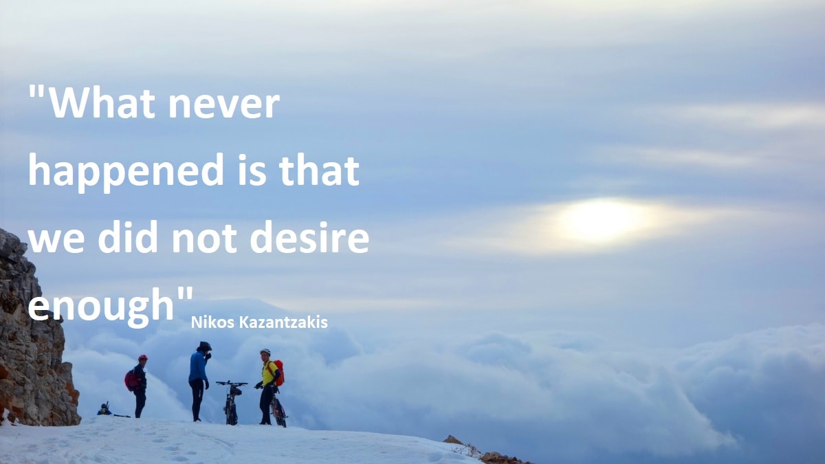 what never happened is that we did not desire enough-Nikos Kazantzakis quotes for cyclists – CyclingCreta